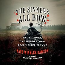 The Sinners All Bow: Two Authors, One Murder, and the Real Hester Prynne