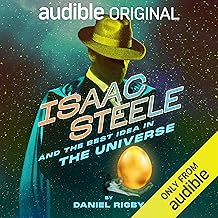 Isaac Steele and the Best Idea in the Universe: The Isaac Steele Chronicles