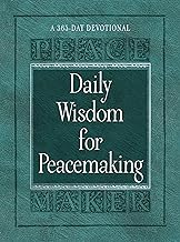 Daily Wisdom for Peacemaking: A 365-Day Devotional