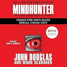 Mind Hunter: Inside the FBI's Elite Serial Crime Unit