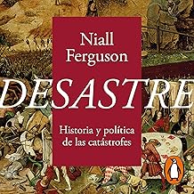 Desastre [Doom]: Historia y política de las catástrofes [The Politics of Catastrophe]