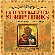 The Encyclopedia of Lost and Rejected Scriptures: The Pseudepigrapha and Apocrypha