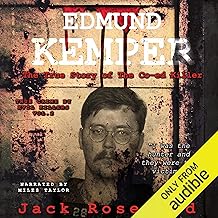 Edmund Kemper - The True Story of the Co-ed Killer: True Crime by Evil Killers, Volume 2