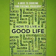 How to Live a Good Life: A Guide to Choosing Your Personal Philosophy