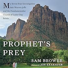 Prophet's Prey: My Seven-Year Investigation into Warren Jeffs and the Fundamentalist Church of Latter-Day Saints