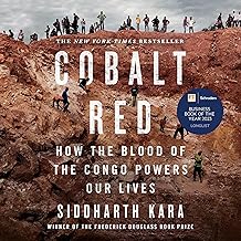 Cobalt Red: How the Blood of the Congo Powers Our Lives