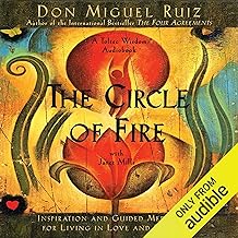 The Circle of Fire: Inspiration and Guided Meditation for Living in Love and Happiness