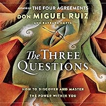 The Three Questions: How to Discover and Master the Power Within You