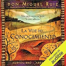 La voz del conocimiento [The Voice of Knowledge]: Una guía práctica para la paz interior [A Practical Guide for Inner Peace]