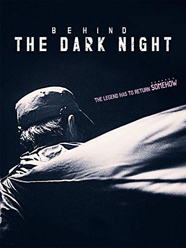 Behind the Dark Night (2017)