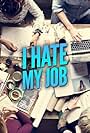 I Hate My Job (2004)