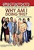 Why Am I Doing This? (2009) Poster