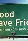 It's Good to Have Friends, with Brendan Higgins (2011)