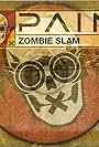 Pain: Zombie Slam (2007)