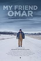 My Friend Omar: The struggles of a Seasonal Worker