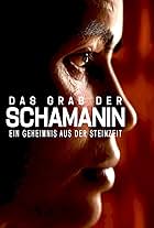 Das Grab der Schamanin - Ein Geheimnis aus der Steinzeit (2024)