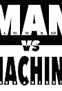 Man vs Machine (2011)