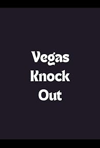 Primary photo for Vegas Knock Out