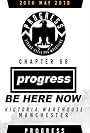 Progress Chapter 69: Be Here Now (2018)