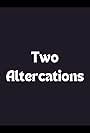 Two Altercations (2002)