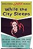 While the City Sleeps (1956) Poster