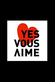 Yes vous aime (2011)