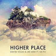 Dimitri Vegas & Like Mike feat. Ne-Yo: Higher Place (2015)