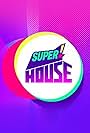 Super! House (2021)