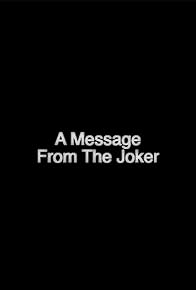 Primary photo for A Message From The Joker