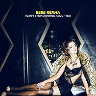 Primary photo for Bebe Rexha: I Can't Stop Drinking About You