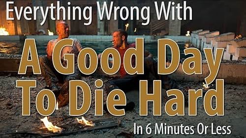 Everything Wrong With A Good Day To Die Hard In 6 Minutes Or Less (2013)