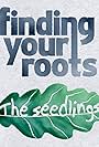 Finding Your Roots: The Seedlings (2017)