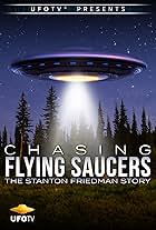 Chasing Flying Saucers - The Stanton Friedman Story