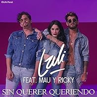 Primary photo for Lali Feat. Mau y Ricky: Sin querer queriendo