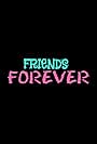 Friends Forever (2016)