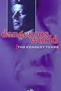 Dangerous World: The Kennedy Years (1997)