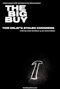 Primary photo for The Big Buy: Tom DeLay's Stolen Congress