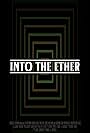 Into the Ether (2018)