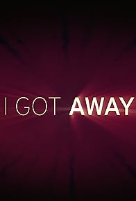 Primary photo for I Got Away