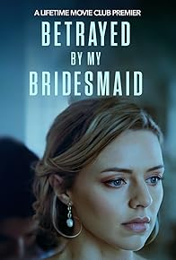 Primary photo for Betrayed by My Bridesmaid