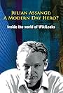 Julian Assange: A Modern Day Hero? Inside the World of Wikileaks