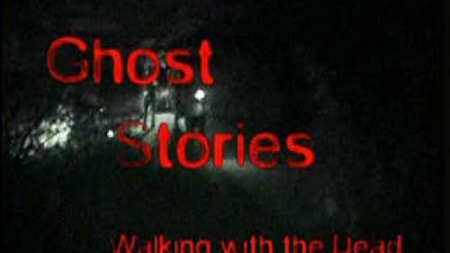 Ghost Stories: Walking with the Dead