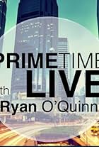 Prime Time Live with Ryan O'Quinn