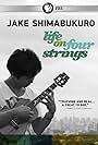 Jake Shimabukuro: Life on Four Strings (2012)