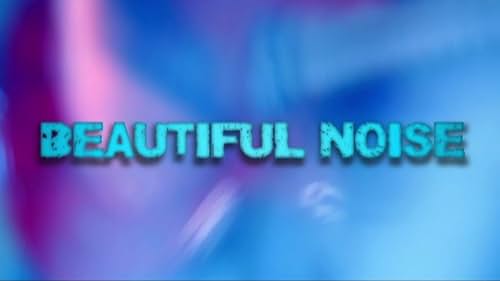 BEAUTIFUL NOISE TRAILER