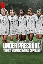 Under Pressure: The U.S. Women's World Cup Team