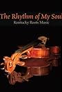 The Rhythm of My Soul: Kentucky Roots Music (2006)