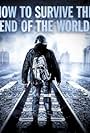 How to Survive the End of the World (2013)