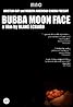 Bubba Moon Face (2011) Poster