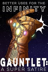 Primary photo for Better Uses for the Infinity Gauntlet: A Super Satire